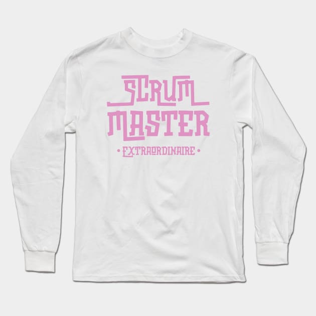 SCRUM Master Extraordinaire Long Sleeve T-Shirt by Magpie Studios